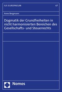 Produktbild: Dogmatik der Grundfreiheiten in nicht harmonisierten Bereichen des Gesellschafts- und Steuerrechts