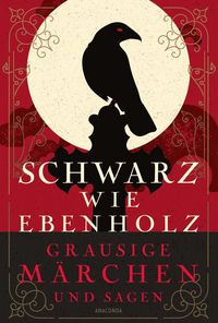Produktbild: Schwarz wie Ebenholz. Grausige M&auml;rchen und Sagen
