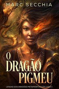 Produktbild: O Drag&atilde;o Pigmeu - Lendas dos Drag&otilde;es Metamorf&oacute;sicos Livro 1