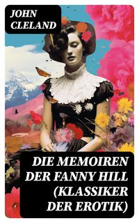 Bild vom Artikel Die Memoiren der Fanny Hill (Klassiker der Erotik) vom Autor John G. Cleland