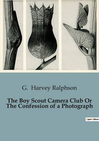 Produktbild: The Boy Scout Camera Club Or The Confession of a Photograph