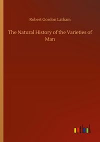 Produktbild: The Natural History of the Varieties of Man