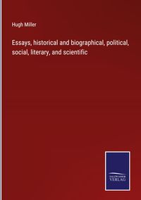 Produktbild: Essays, historical and biographical, political, social, literary, and scientific