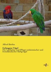 Bild vom Artikel Gefangene Vögel vom Autor Alfred Brehm