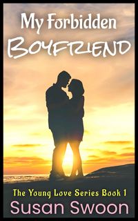 Produktbild: My Forbidden Boyfriend: A YA Sweet Romance (The Young Love Series, #1)