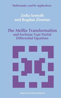 Produktbild: The Mellin Transformation and Fuchsian Type Partial Differential Equations