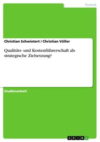 Produktbild: Qualit&auml;ts- und Kostenf&uuml;hrerschaft als strategische Zielsetzung?