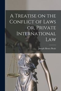Produktbild: A Treatise on the Conflict of Laws or, Private International Law