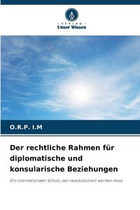 Produktbild: Der rechtliche Rahmen f&uuml;r diplomatische und konsularische Beziehungen