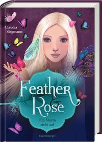 Feather & Rose, Band 1: Ein Sturm zieht auf von Claudia Siegmann