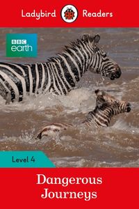 Produktbild: Ladybird Readers Level 4 - BBC Earth - Dangerous Journeys (ELT Graded Reader)