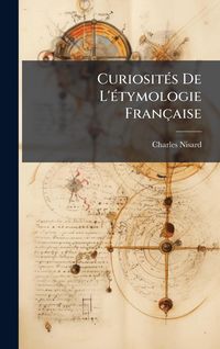 Produktbild: Curiosit&Atilde;(c)s De L'&Atilde;(c)tymologie Fran&ccedil;aise