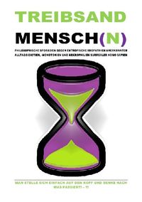 Produktbild: (taschenbuch) Treibsandmensch(n) &ndash; Philosophische Sporadien Gegen Entropische Idiopathien Surrealer Homo Sapien