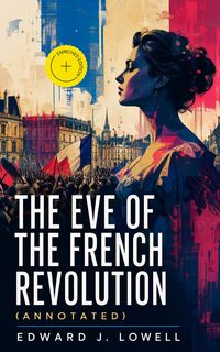 Produktbild: The Eve of the French Revolution (Annotated)