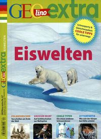 Bild vom Artikel GEOlino Extra / GEOlino extra 67/2017 - Eiswelten vom Autor Rosemarie Wetscher