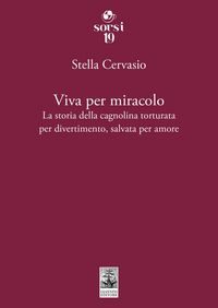 Produktbild: Viva per miracolo. La storia della cagnolina torturata per divertimento, salvata per amore