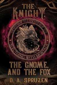 Produktbild: The Knight, the Gnome, and the Fox (Sleuthing with Mortals, #3)