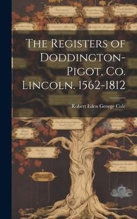 Produktbild: The Registers of Doddington-Pigot, Co. Lincoln. 1562-1812