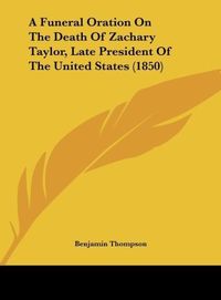 Produktbild: Thompson, B: Funeral Oration On The Death Of Zachary Taylor,