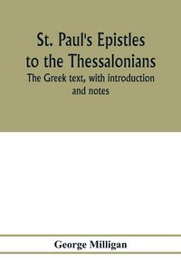 Produktbild: St. Paul's Epistles to the Thessalonians. The Greek text, with introduction and notes