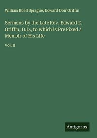 Produktbild: Sermons by the Late Rev. Edward D. Griffin, D.D., to which is Pre Fixed a Memoir of His Life