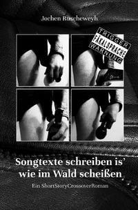 Produktbild: Songtexte schreiben is' wie im Wald schei&szlig;en (Neuauflage 2025)