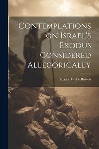 Produktbild: Contemplations on Israel's Exodus Considered Allegorically