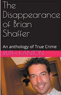 Produktbild: The Disappearance of Brian Shaffer An Anthology of True Crime