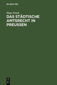 Produktbild: Das st&auml;dtische Amtsrecht in Preu&szlig;en