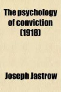 Produktbild: The Psychology of Conviction (1918)