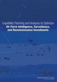 Produktbild: Capability Planning and Analysis to Optimize Air Force Intelligence, Surveillance, and Reconnaissance Investments