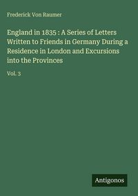 Produktbild: England in 1835 : A Series of Letters Written to Friends in Germany During a Residence in London and Excursions into the Provinces