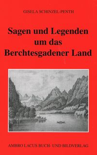 Produktbild: Sagen und Legenden um das Berchtesgadner Land