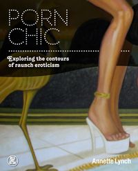 Porn Chic' von 'Annette Lynch' - 'Taschenbuch' - '978-1-84788-628-6'