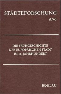 Produktbild: Die Fr&uuml;hgeschichte der europ&auml;ischen Stadt im 11. Jahrhundert