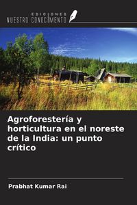 Produktbild: Agroforester&iacute;a y horticultura en el noreste de la India: un punto cr&iacute;tico