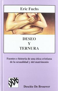 Produktbild: Deseo y ternura : fuentes e historia de una &eacute;tica cristiana de la sexualidad y del matrimonio