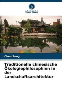 Produktbild: Traditionelle chinesische &Ouml;kologiephilosophien in der Landschaftsarchitektur