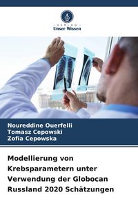 Produktbild: Modellierung von Krebsparametern unter Verwendung der Globocan Russland 2020 Sch&auml;tzungen