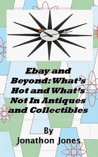 Produktbild: Ebay and Beyond: What's Hot and What's Not In Antiques and Collectibles