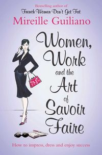 Produktbild: Guiliano, M: Women, Work, and the Art of Savoir Faire