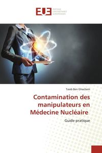Produktbild: Contamination des manipulateurs en M&eacute;decine Nucl&eacute;aire