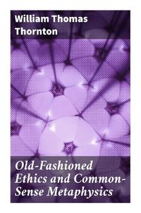 Produktbild: Old-Fashioned Ethics and Common-Sense Metaphysics