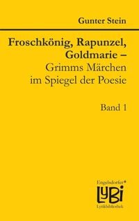Produktbild: Froschk&ouml;nig, Rapunzel, Goldmarie - Grimms M&auml;rchen im Spiegel der Poesie
