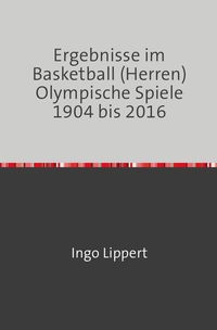 Bild vom Artikel Sportstatistik / Ergebnisse im Basketball (Herren) Olympische Spiel 1904 bis 2016 vom Autor Ingo Lippert