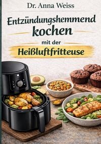 Produktbild: Entz&uuml;ndungshemmend kochen mit der Hei&szlig;luftfritteuse