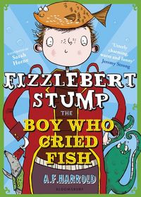 Produktbild: Harrold, A: Fizzlebert Stump: The Boy Who Cried Fish