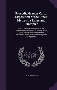 Produktbild: Prosodia Graeca, Or, an Exposition of the Greek Metres by Rules and Examples