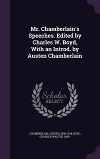 Produktbild: Mr. Chamberlain's Speeches. Edited by Charles W. Boyd, With an Introd. by Austen Chamberlain