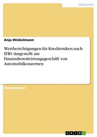 Produktbild: Wertberichtigungen f&uuml;r Kreditrisiken nach IFRS dargestellt am Finanzdienstleistungsgesch&auml;ft von Automobilkonzernen